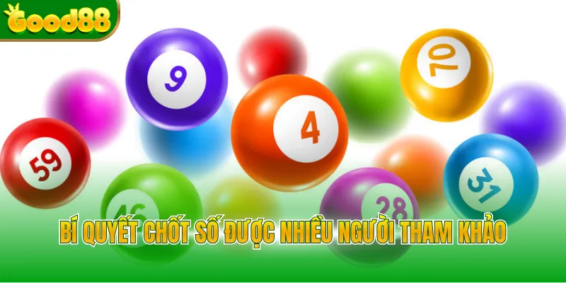 Bí quyết chốt số được nhiều người tham khảo 